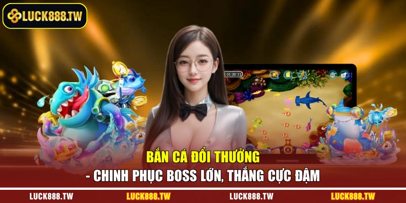 Bắn cá đổi thưởng