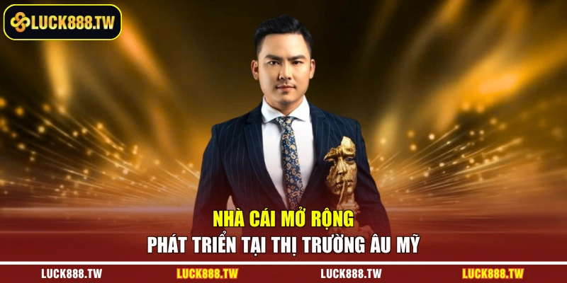 Nhà cái mở rộng phát triển tại thị trường Âu Mỹ