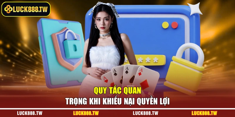 Quy tắc quan trọng khi khiếu nại quyền lợi