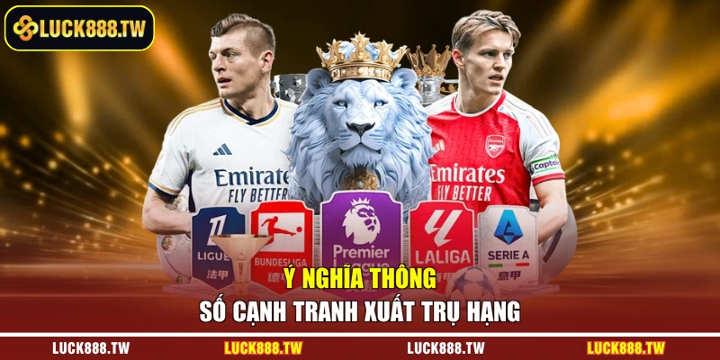 Ý nghĩa thông số cạnh tranh xuất trụ hạng